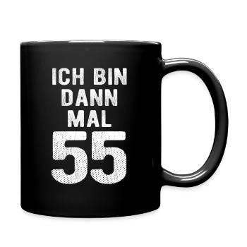 Ich bin dann mal 55 - Geburtstag Geschenk - Tasse einfarbig - Schwarz - Rechts
