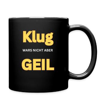 Klug wars nicht aber geil - Tasse einfarbig - Schwarz - Rechts
