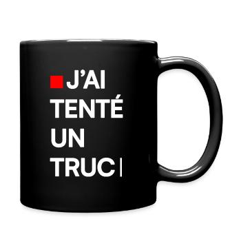 J’AI TENTÉ UN TRUC | Humour autodérision - Mug uni - noir - Droite