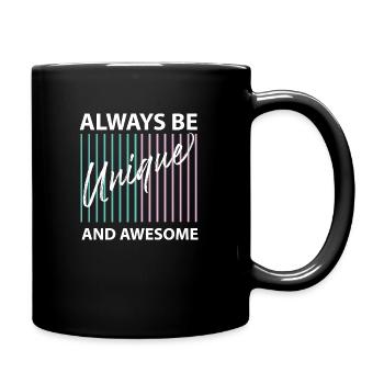 Always be unique - Motivierender Schriftzug - Tasse einfarbig - Schwarz - Rechts