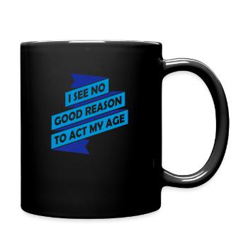 to act my age - Tasse einfarbig - Schwarz - Rechts