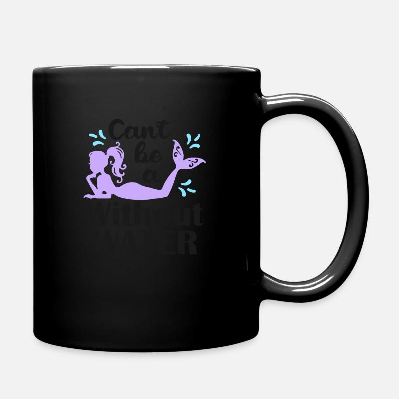 can t be mermaid without water - Tasse einfarbig - Schwarz