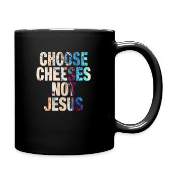 Choose Cheeses - not Jesus - Tasse einfarbig - Schwarz - Rechts