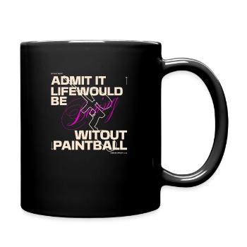 Geben Sie zu, dass das Leben ohne Paintball langweilig wäre - Tasse einfarbig - Schwarz - Rechts
