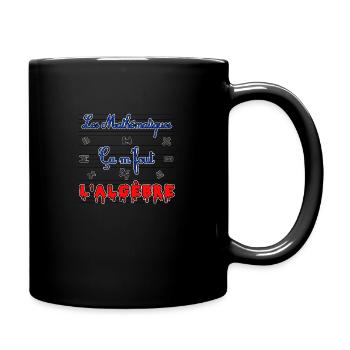 LES MATHÉMATIQUES, ÇA ME FOUT L'ALGÈBRE ! - Mug uni - noir - Droite
