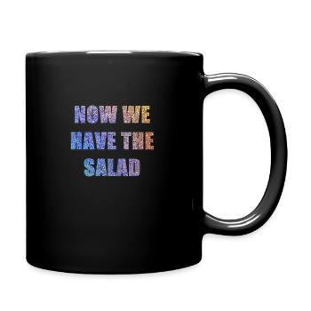 Now we have the Salad - Tasse einfarbig - Schwarz - Rechts