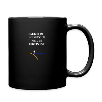 Genitiv ins Wasser weil es Dativ ist - Tasse einfarbig - Schwarz - Rechts