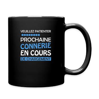Veuillez Patienter Prochaine Connerie en Cours - Mug uni - noir - Droite