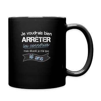 Je voudrais arrêter les conneries mais j'ai 16 ans - Mug uni - noir - Droite