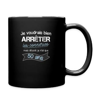 Je voudrais arrêter les conneries mais j'ai 50 ans - Mug uni - noir - Droite