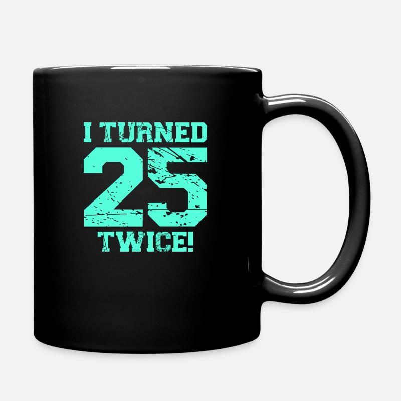 J'ai eu 25 ans deux fois - Mug uni - noir