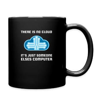 There is no Cloud It's just someone elses Computer - Full Colour Mug - black - Right