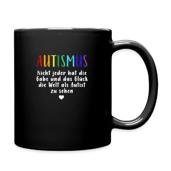 Autismus Autist | Gabe Glück Weltanschauung - Tasse einfarbig - Schwarz - Rechts