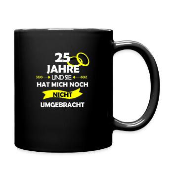 25 Jahre Silberhochzeit Lustiger Spruch - Tasse einfarbig - Schwarz - Rechts