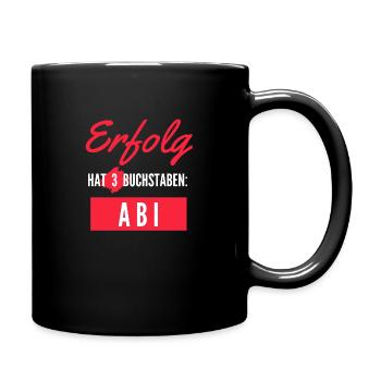 Erfolg hat 3 Buchstaben: Abi - Tasse einfarbig - Schwarz - Rechts