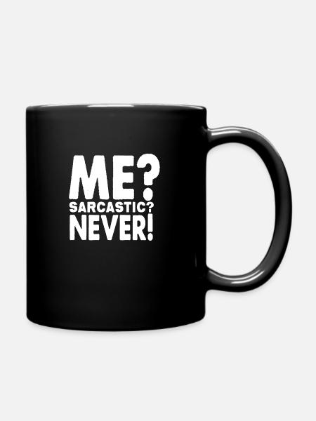 Me? Sarcastic? Never - Full Colour Mug - black