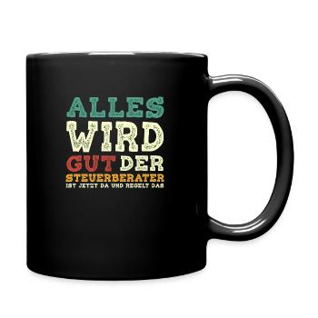 Alles Wird Gut Der Steuerberater Ist Jetzt Da und - Tasse einfarbig - Schwarz - Rechts