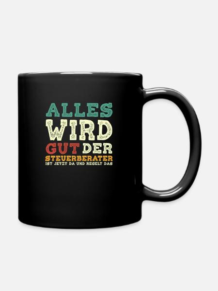Alles Wird Gut Der Steuerberater Ist Jetzt Da und - Tasse einfarbig - Schwarz