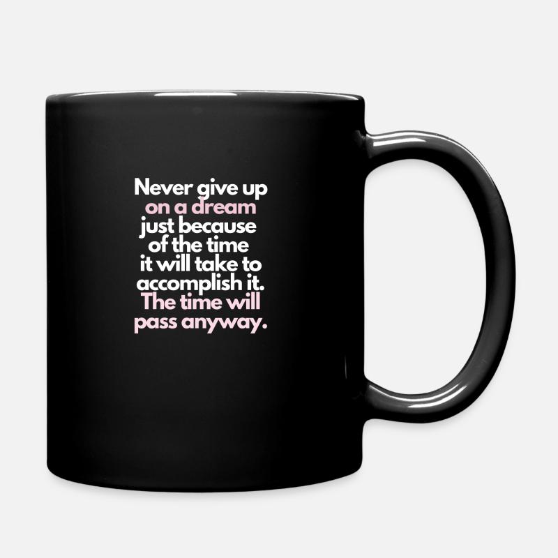 Never give up on a dream - Full Colour Mug - black