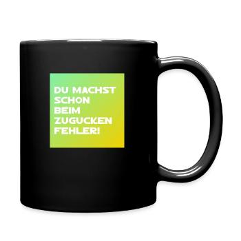 Du machst schon beim zugucken Fehler! - Tasse einfarbig - Schwarz - Rechts