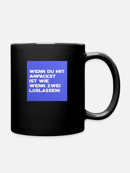 Wenn du mit anpackst ist wie wenn zwei loslassen - Tasse einfarbig - Schwarz