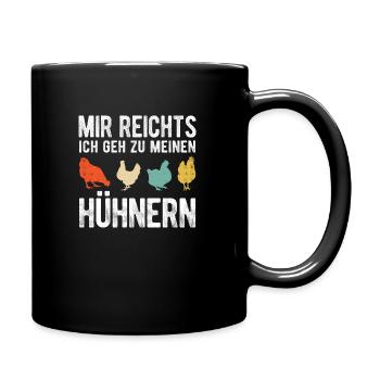 Mir reichts ich geh zu meinen Hühner Bauernhof Huh - Tasse einfarbig - Schwarz - Rechts
