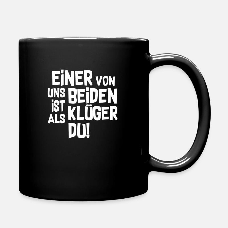 Einer von uns beider ist Klüger als du - Tasse einfarbig - Schwarz
