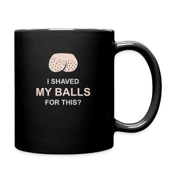 I shaved my balls - Full Colour Mug - black - Right