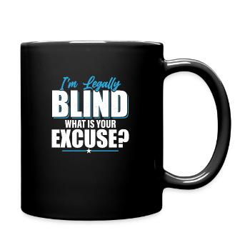 I'm Legally Blind What Is Your Excuse? Blindness - Tasse einfarbig - Schwarz - Rechts