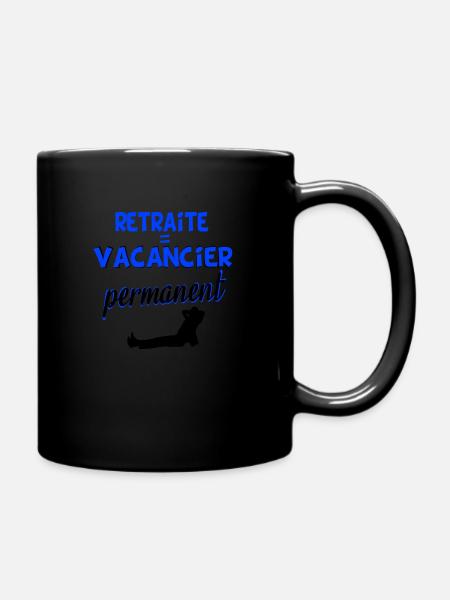 Retraite = vacancier permanent cadeau humour - Mug uni - noir