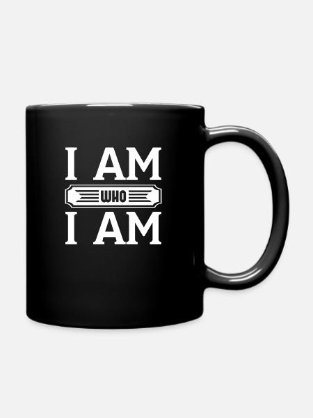 I Am Who I Am - Tasse einfarbig - Schwarz