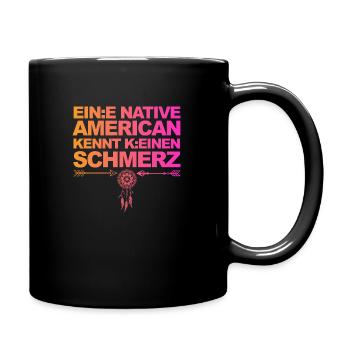 Satire & Ironie: Ein Indianer kennt keinen Schmerz - Tasse einfarbig - Schwarz - Rechts