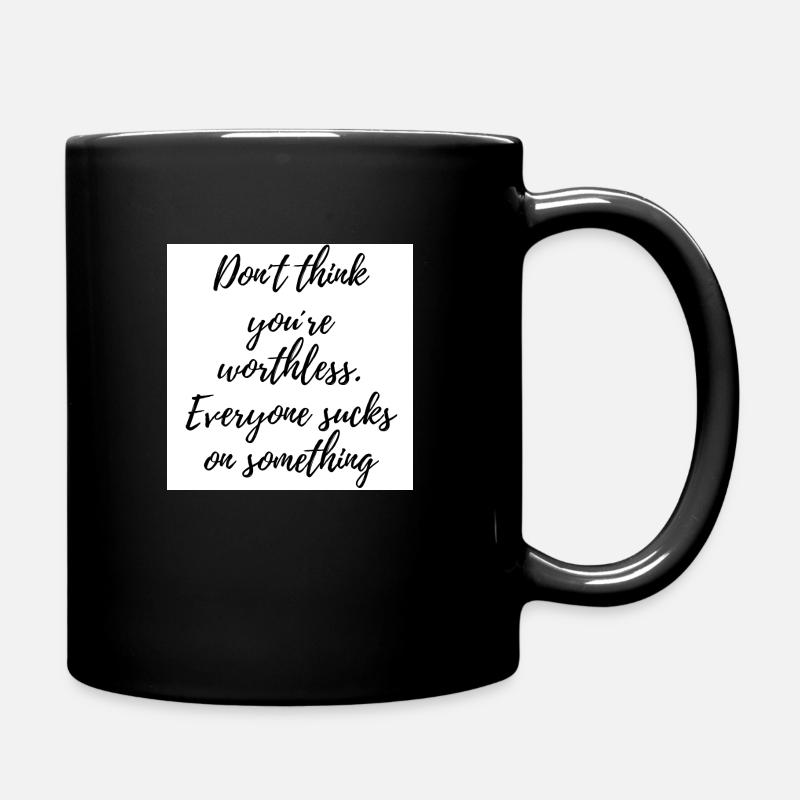 Don´t think you re worthless... - Tasse einfarbig - Schwarz