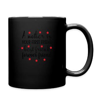 A mother is your first friend best friend forever - Full Colour Mug - black - Right