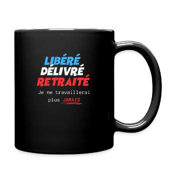 Libéré délivré retraité - t-shirt humour retraite - Mug uni - noir - Droite