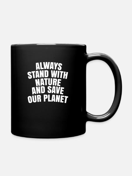 Always stand with nature and save the planet - Full Colour Mug - black