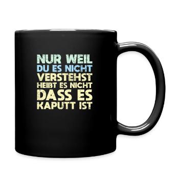Nur Weil Du Es Nicht Verstehst, Heißt Es... - Tasse einfarbig - Schwarz - Rechts