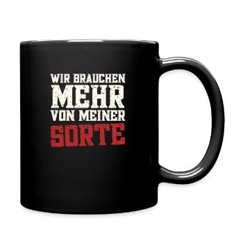Wir brauchen mehr von meiner Sorte - Tasse einfarbig - Schwarz - Rechts