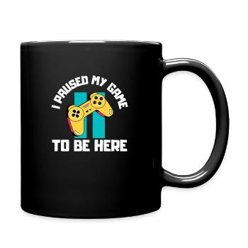 Ich unterbrach mein Spiel, um hier zu sein - Tasse einfarbig - Schwarz - Rechts