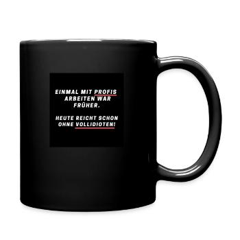 Einmal mit Profis war gestern einmal ohne idioten - Tasse einfarbig - Schwarz - Rechts