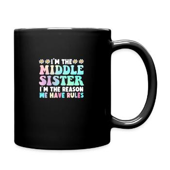 I'm The Middle Sister I'm The Reason We Have Rules - Full Colour Mug - black - Right