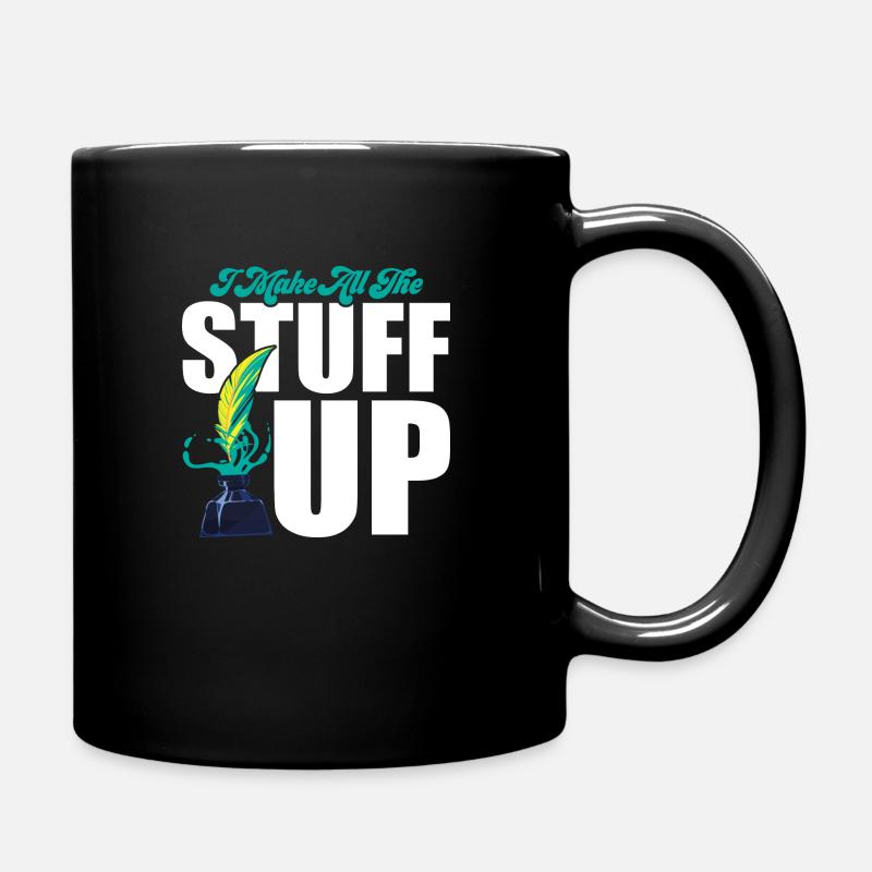 I Make All The Stuff Up Writer Author Novel - Tasse einfarbig - Schwarz