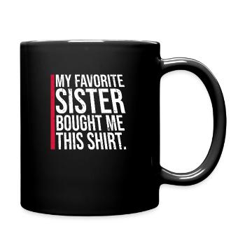 My Favorite Sister Bought Me This Shirt Spruch - Full Colour Mug - black - Right