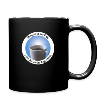 "Morgens in der Früh trink ich meine Kaffeebrüh" - Tasse einfarbig - Schwarz - Rechts