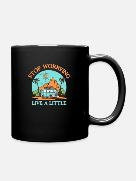 Hören Sie auf, sich Sorgen zu machen und leben Sie ein wenig Reisen - Tasse einfarbig - Schwarz