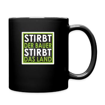 Stirbt der Bauer - Stirbt das Land - Tasse einfarbig - Schwarz - Rechts