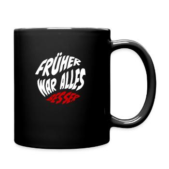 Früher war alles besser - Tasse einfarbig - Schwarz - Rechts