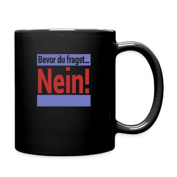 Bevor du fragst Nein! - Tasse einfarbig - Schwarz - Rechts