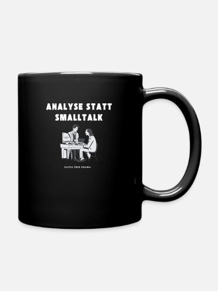 Analyse statt Smalltalk Daten über Drama - Tasse einfarbig - Schwarz