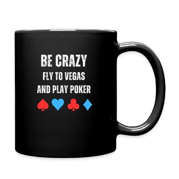 Be crazy - fly to vegas and play poker - Tasse einfarbig - Schwarz - Rechts